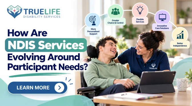 How Are NDIS Services Evolving Around Participant Needs?