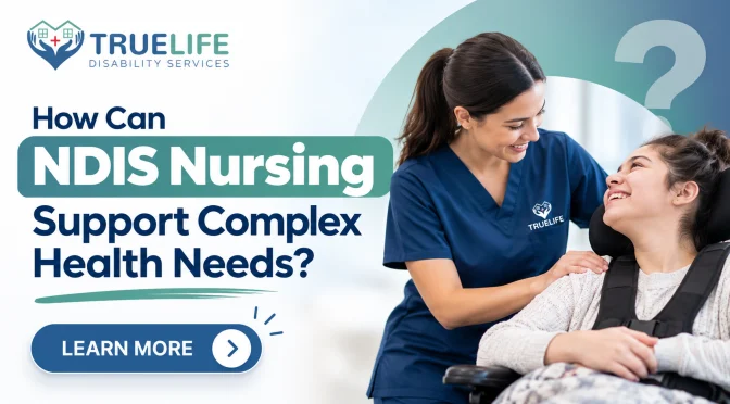 How Can NDIS Nursing Support Complex Health Needs?